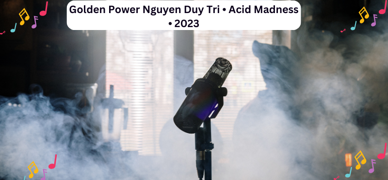 Golden Power Nguyen Duy Tri • Acid Madness • 2023