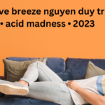 Have Breeze Nguyen Duy Tri • Acid Madness • 2023
